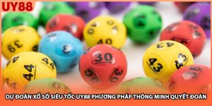 Dự Đoán Xổ Số Siêu Tốc UY88 Phương Pháp Thông Minh Quyết Đoán